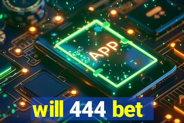 will 444 bet